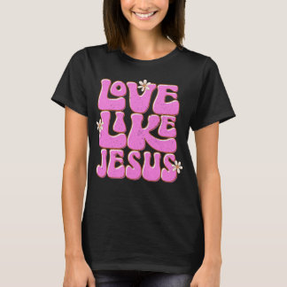 Love Like Jesus, Pink Retro Daisy Cute Christian T-Shirt