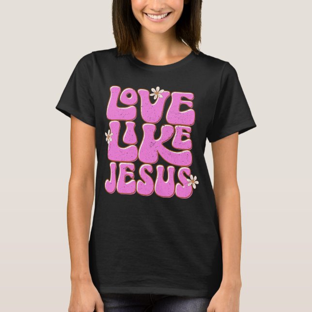 Love Like Jesus, Pink Retro Daisy Cute Christian T-Shirt (Front)
