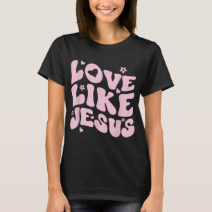 Love Like Jesus Positive Catholic Preppy Retro Chr T-Shirt