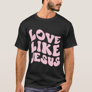 Love Like Jesus Positive Catholic Preppy Retro Chr T-Shirt