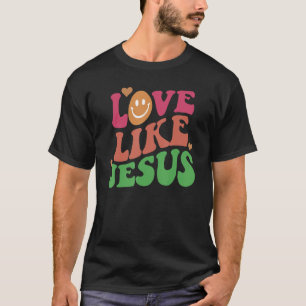 Love Like Jesus Positive Catholic Preppy Retro Chr T-Shirt