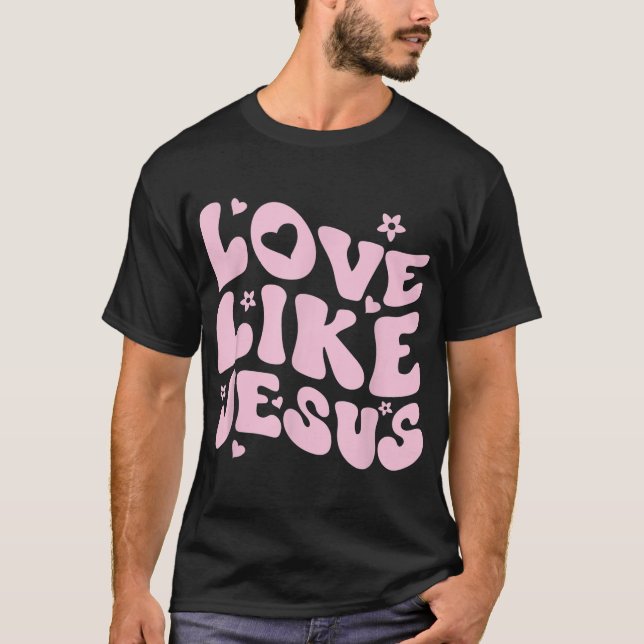 Love Like Jesus Positive Catholic Preppy Retro Chr T-Shirt (Front)