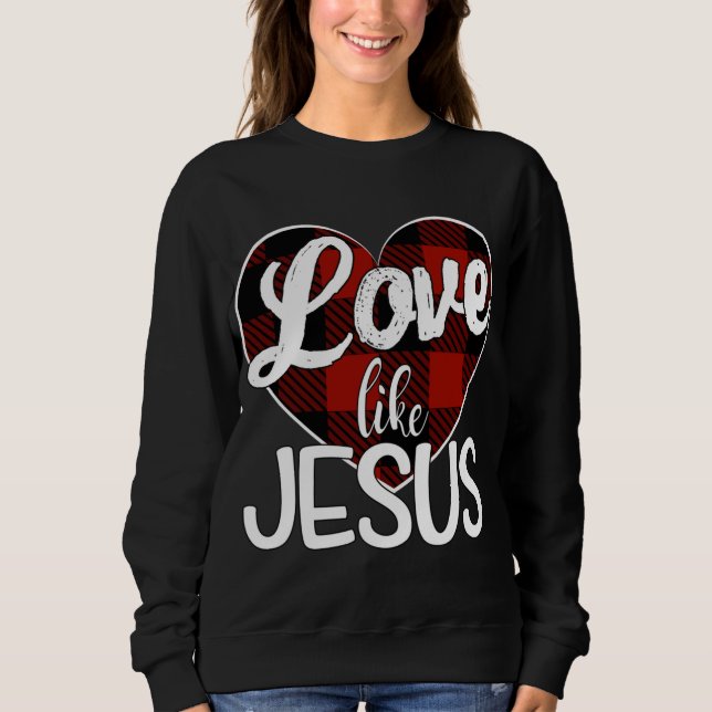 Love Like Jesus Red Plaid Buffalo Heart Sweatshirt (Front)