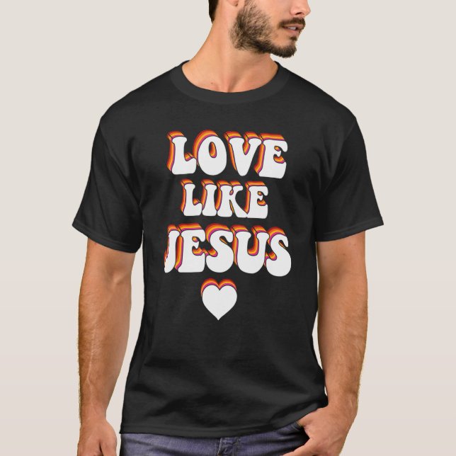 Love Like Jesus Religious God Christian  1 T-Shirt (Front)