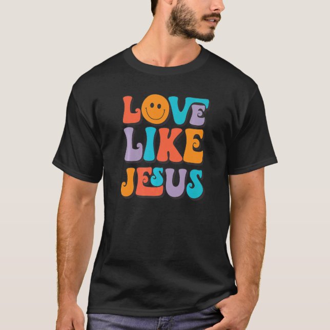 Love Like Jesus Smile Face Aesthetic Trendy Clothi T-Shirt (Front)