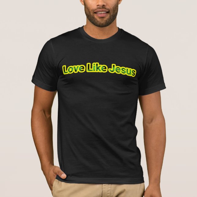 Love like Jesus  T-Shirt (Front)