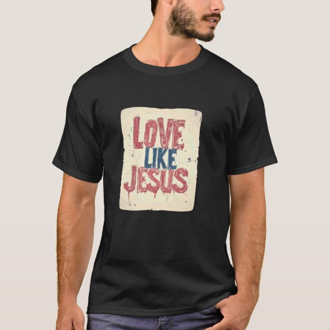 Love like Jesus T-Shirt (Front)