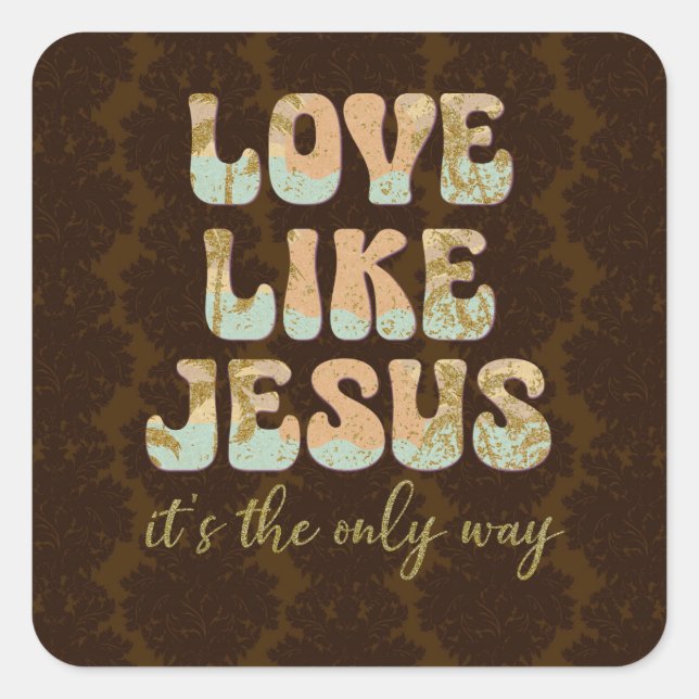 Love Like Jesus; The Only Way Christian Square Sticker (Front)