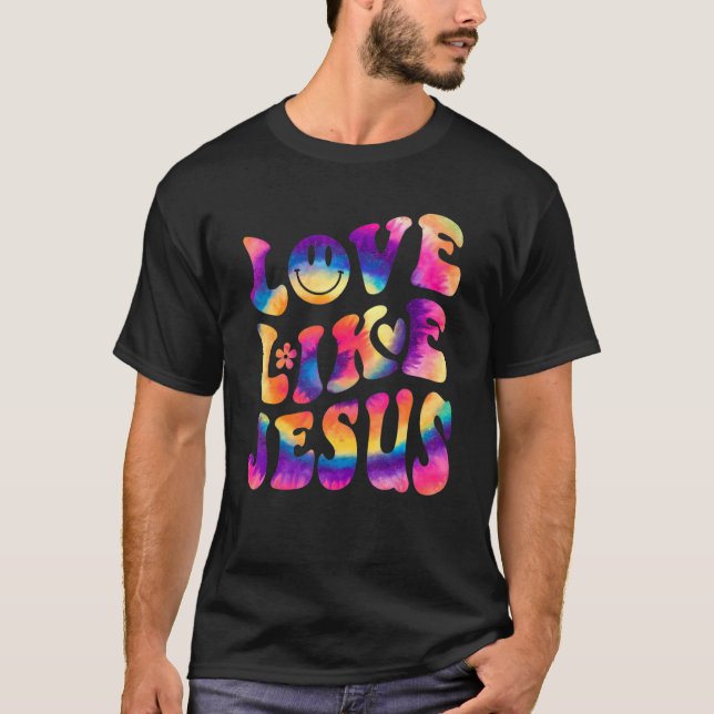 Love Like Jesus Tie Dye Faith Christian Jesus Men  T-Shirt (Front)