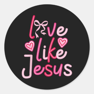 Love Like Jesus Valentines Day Christian Classic Round Sticker