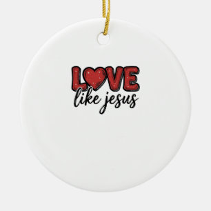 Love Like Jesus Vintage Christian Shirt Design_1 Ceramic Ornament