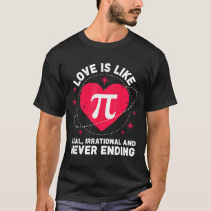 Love Like Pi Real Irrational Never Ending Valentin T-Shirt