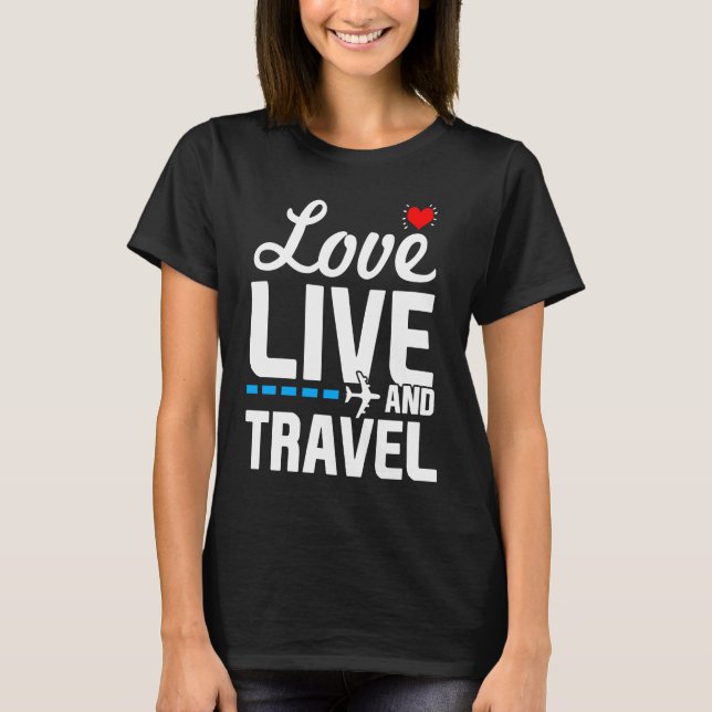 Love Live and Travel Wanderlust Jetsetter T-Shirt (Front)