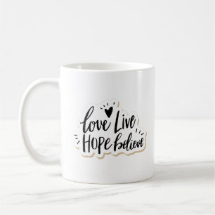 love live hope believe coffee mug