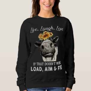 Love Live Laugh If That Doesn't Work Load Aim And Sweatshirt
