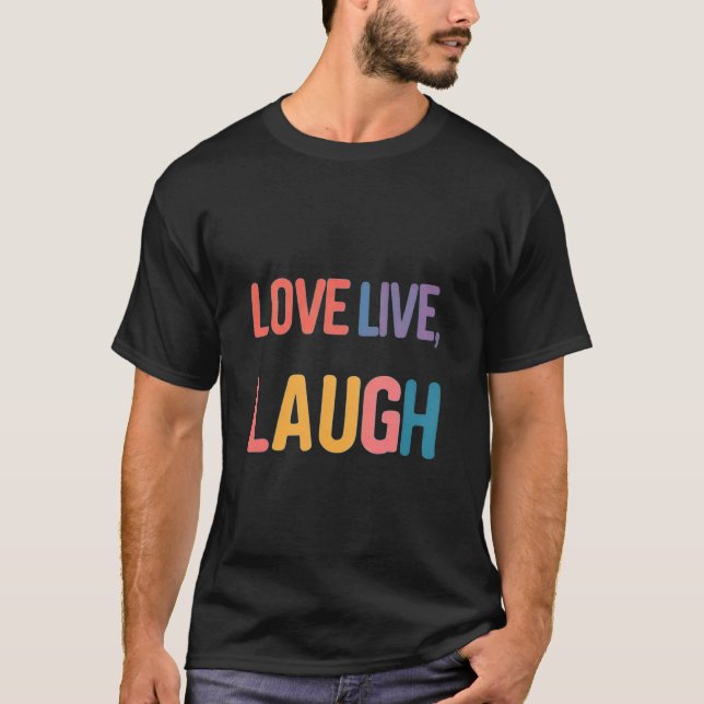 Love Live, Laugh  T-Shirt (Front)