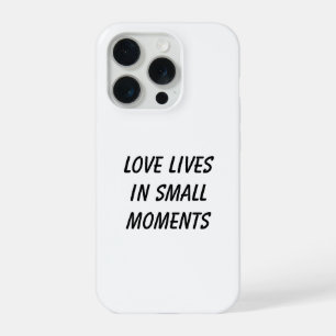 Love Lives in Small Moments Phone Case
