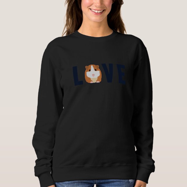 Love Long Hair Short Hair House Guinea Pigs   Sweatshirt (Front)
