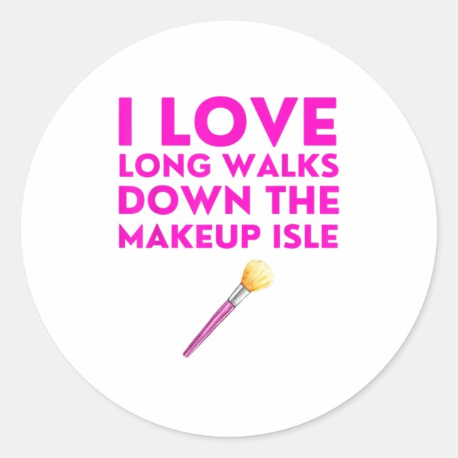 Love Long Walks Down Makeup Section Quote Classic Round Sticker (Front)