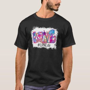 Love Lpn Life Nurse Bleached Stethoscope Syringe T-Shirt