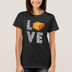 Love Lumpia Filipina Filipino Food Pinoy Foodie Ro T-Shirt