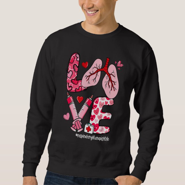 LOVE Lung Heart Respiratory Therapist Life Valenti Sweatshirt (Front)