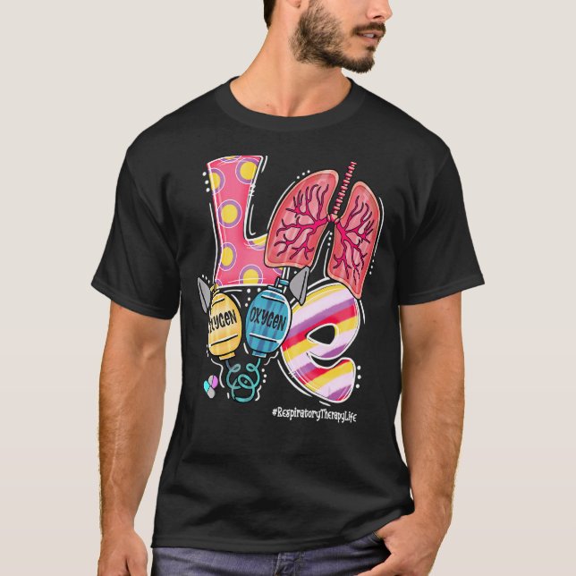 Love Lung Oxygen Respiratory Therapy Life  Rt T-Shirt (Front)