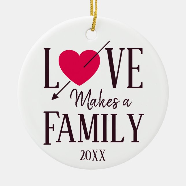 Love Makes a Family - Foster Care Adoption Ceramic Ornament (Front)