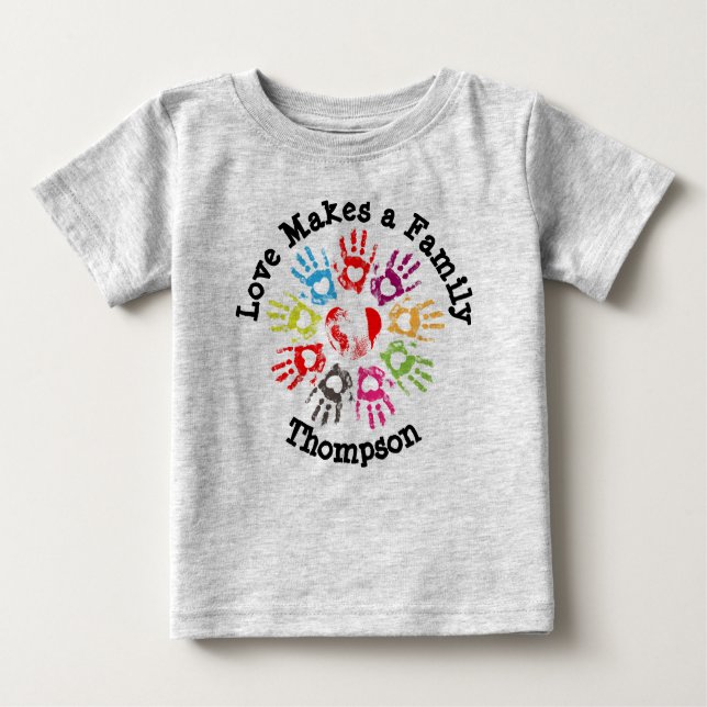 Love Makes a Family - Parenting Adoption Foster Baby T-Shirt (Front)