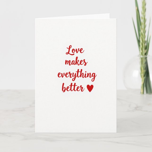 Love Makes Everything Better Card (Front)