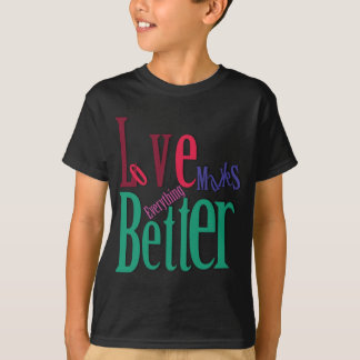 Love Makes Everything Better Teen Boy T-Shirt