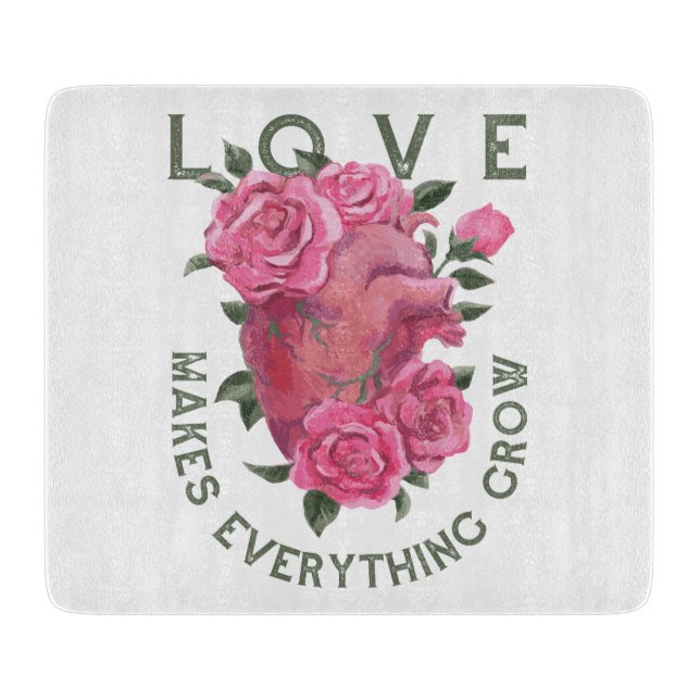 Love Makes Everything Grow – Romantic Floral Art  Cutting Board (Front)