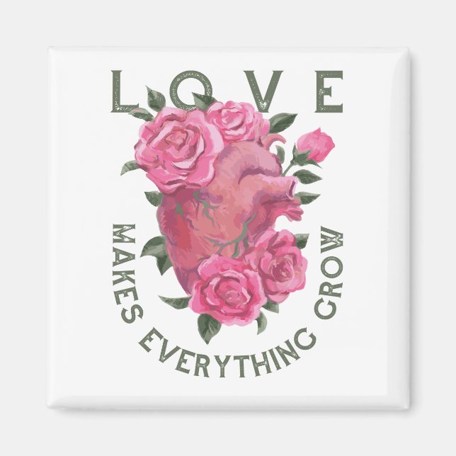 Love Makes Everything Grow – Romantic Floral Art  Magnet (Front)