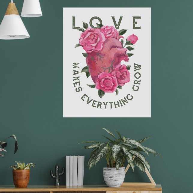 Love Makes Everything Grow – Romantic Floral Art  Poster (Living Room 1)