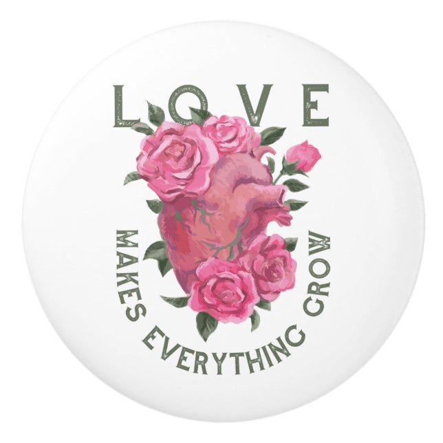 Love Makes Everything Grow Romantic Floral Ceramic Knob (Front)