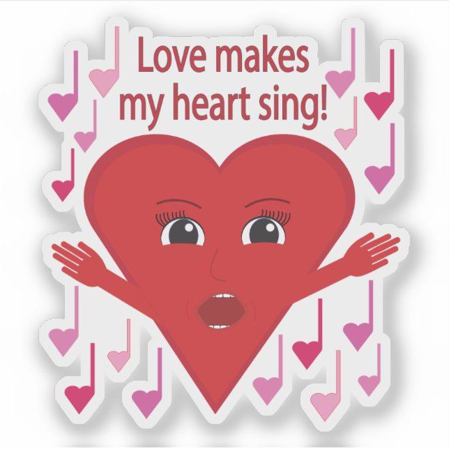 "Love makes my heart sing!" Singing Heart (Front)