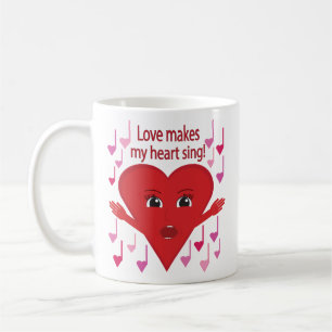 "Love makes my heart sing!" Singing Heart Coffee Mug
