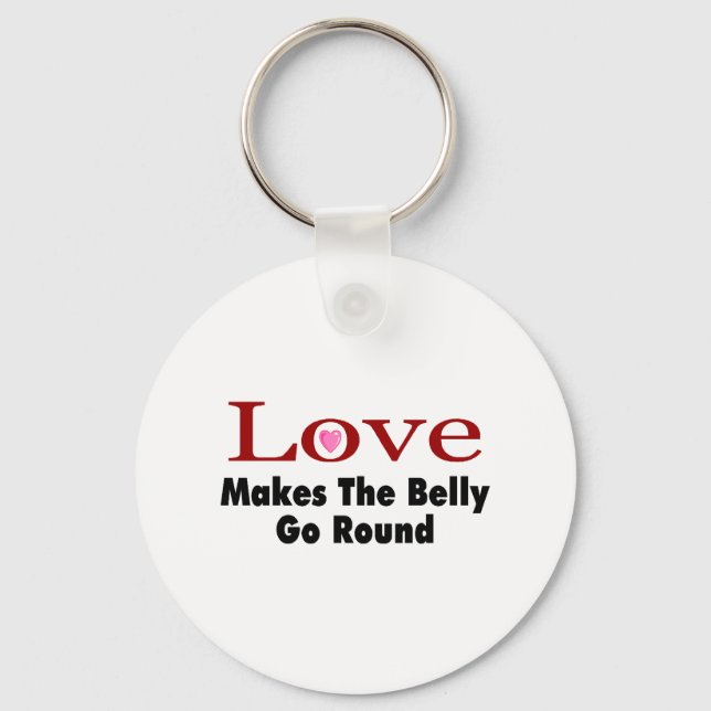 Love Makes The Belly Go Round Key Ring (Front)