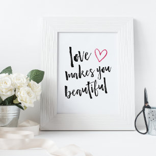 Love Makes You Beautiful Art Print