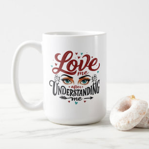 Love Me After Understanding Me Coffee Mug