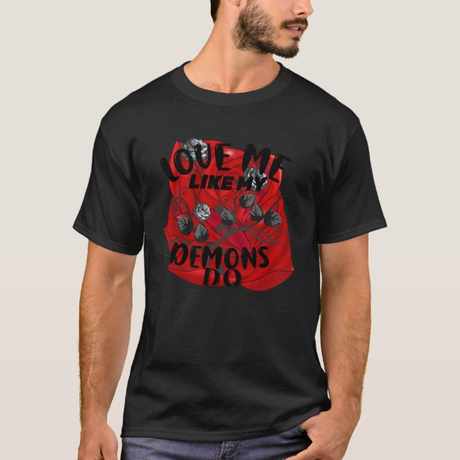 Love Me As My Demons Do  Black Script Red Roses T-Shirt (Front)