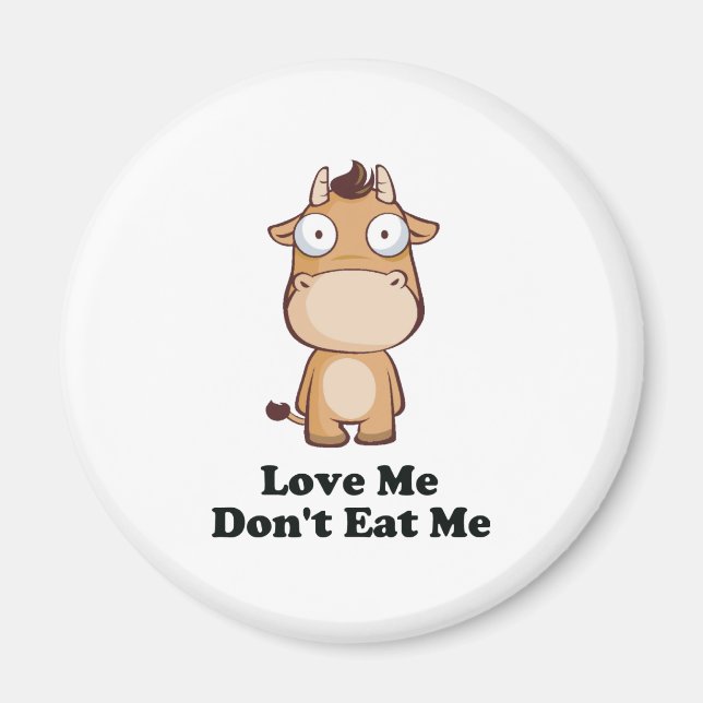 Love Me Don't Eat Me Cow Design Magnet (Front)