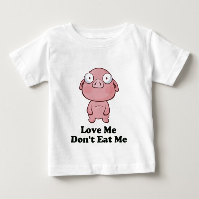 Love Me Don't Eat Me Pig Design Baby T-Shirt (Front)