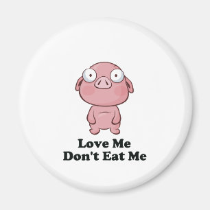Love Me Don't Eat Me Pig Design Magnet