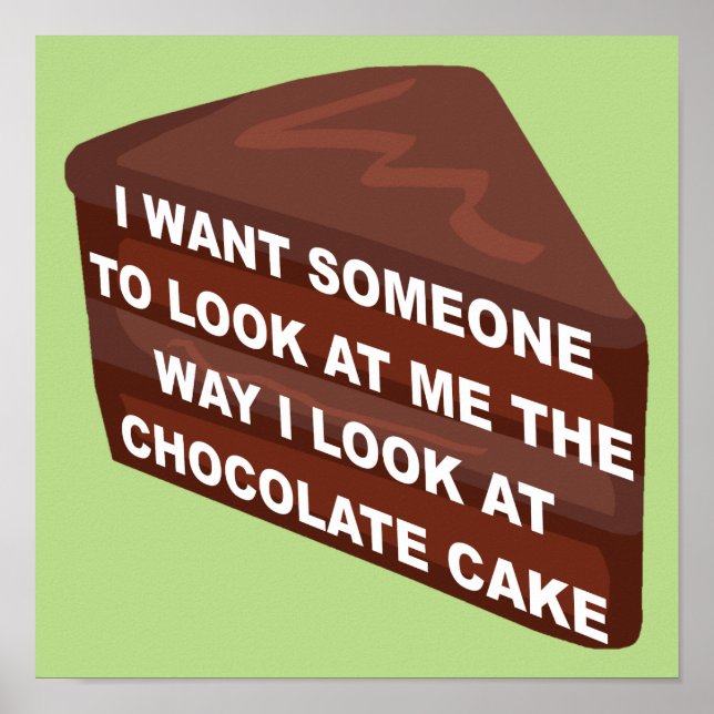 Love Me Like Chocolate Cake Funny Poster Sign (Front)