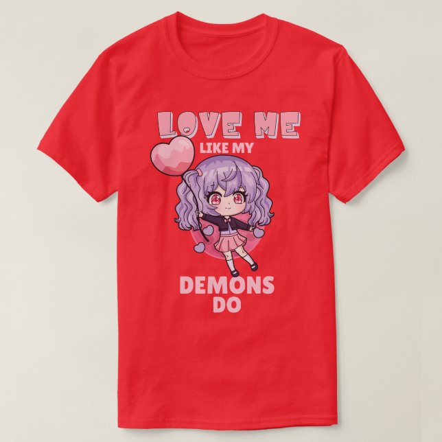 Love Me Like My Demons Do 9 T-Shirt (Design Front)