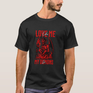 Love me like my demons do Emo Halloween Goth Satan T-Shirt