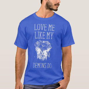 Love Me Like My Demons Do Witch Halloween T-Shirt