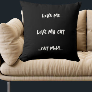 Love Me Love My Cat Funny Quote Cute Cool Black Cushion