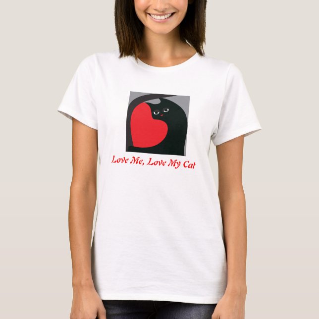 Love Me, Love My Cat T-Shirt (Front)